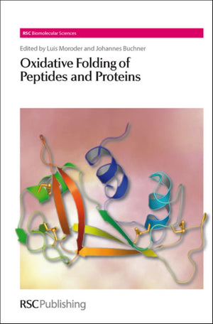 Oxidative Folding Of Peptides And Proteins (Rsc Biomolecular Sciences, Volume 15),New
