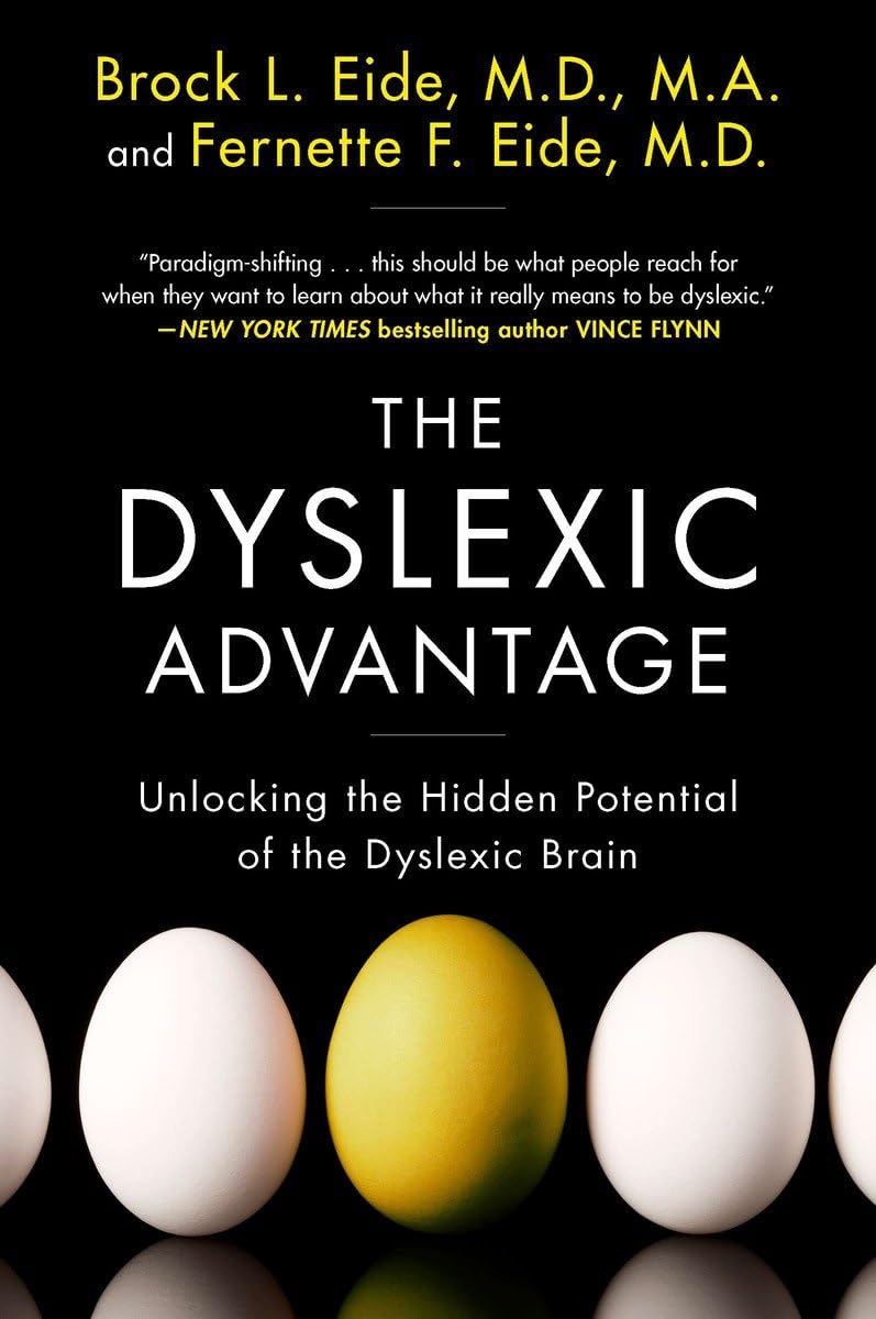 The Dyslexic Advantage: Unlocking the Hidden Potential of the Dyslexic Brain,New
