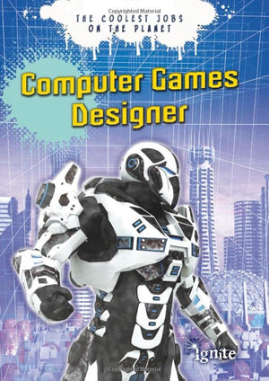 Computer Games Designer: The Coolest Jobs on the Planet,Used