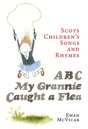 , My Grannie Caught a Flea: Scots Children's Songs and Rhymes,Used
