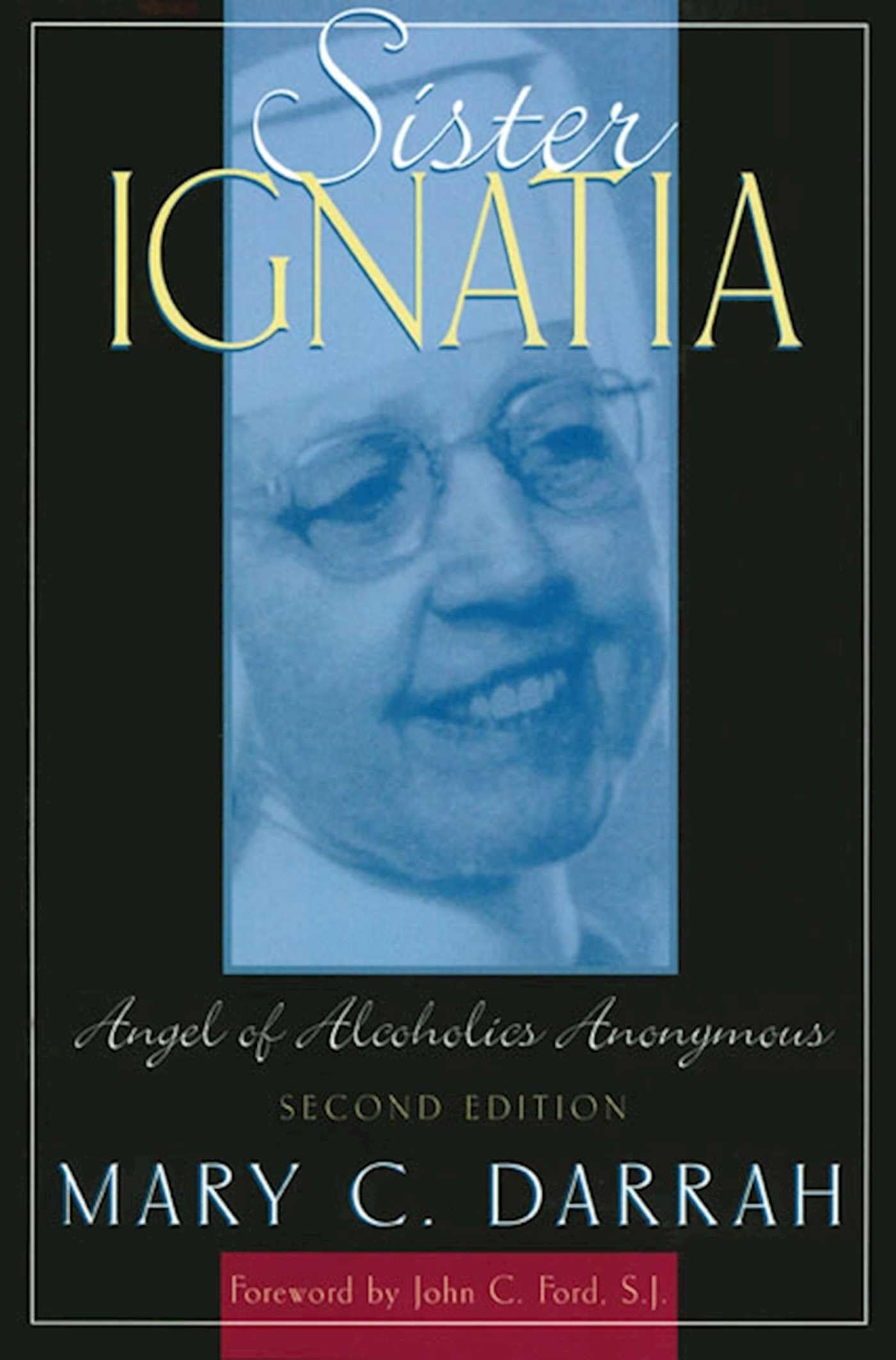 Sister Ignatia: Angel of Alcoholics Anonymous,Used