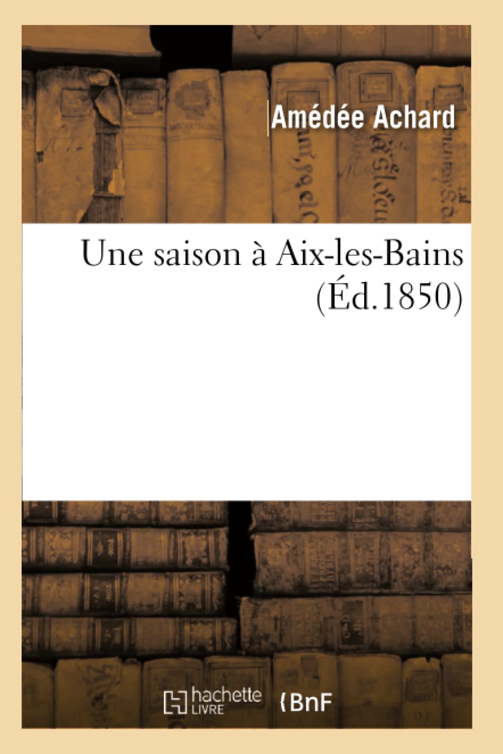 Une Saison  Aixlesbains (D.1850) (Histoire) (French Edition),Used