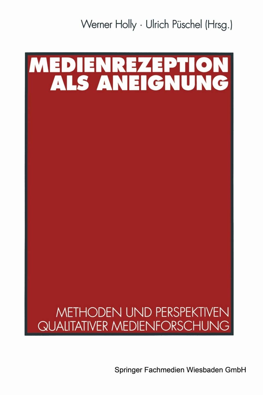 Medienrezeption Als Aneignung: Methoden Und Perspektiven Qualitativer Medienforschung (German Edition),Used