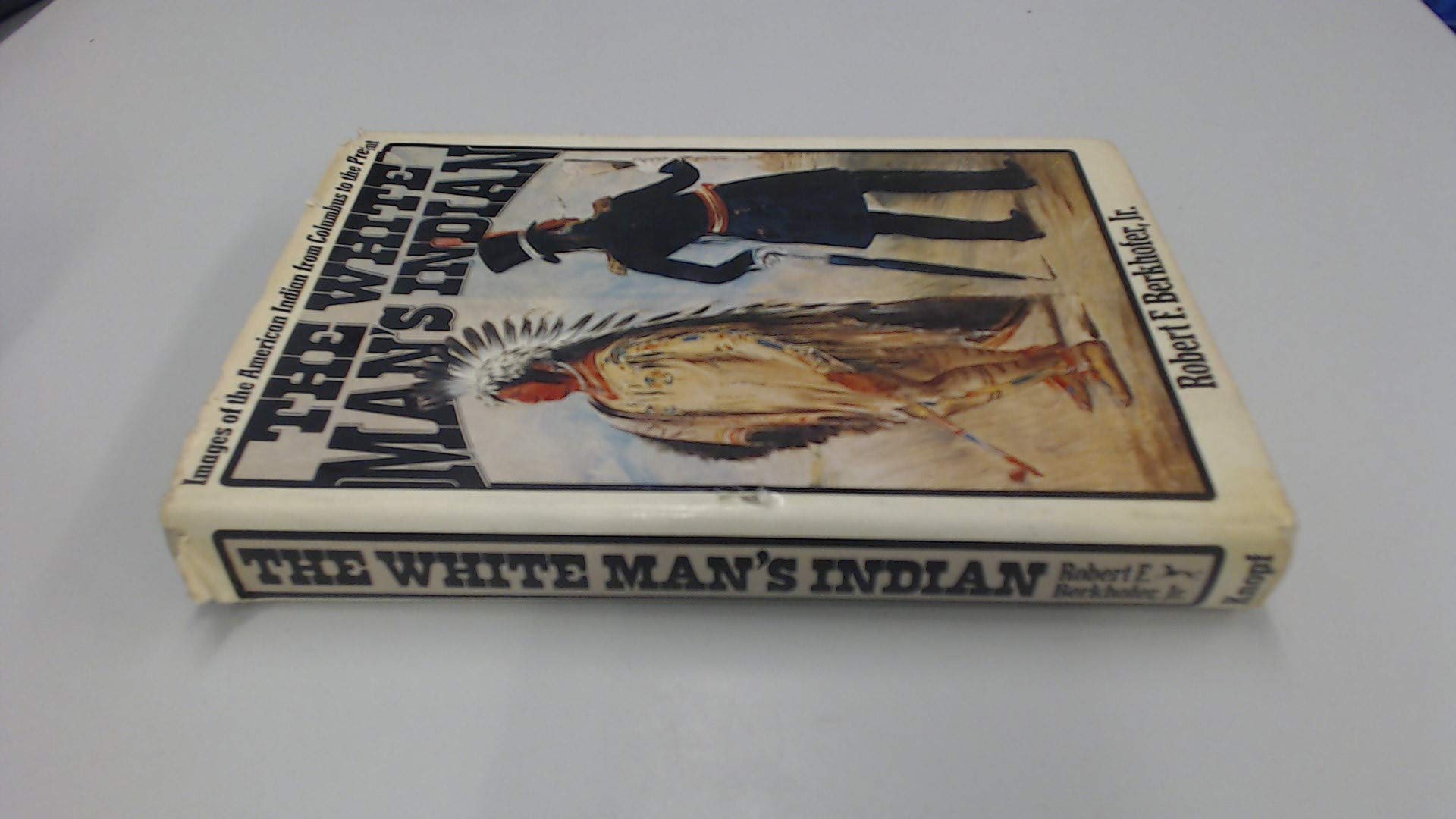 The White Man's Indian: Images of the American Indian from Columbus to the Present,Used