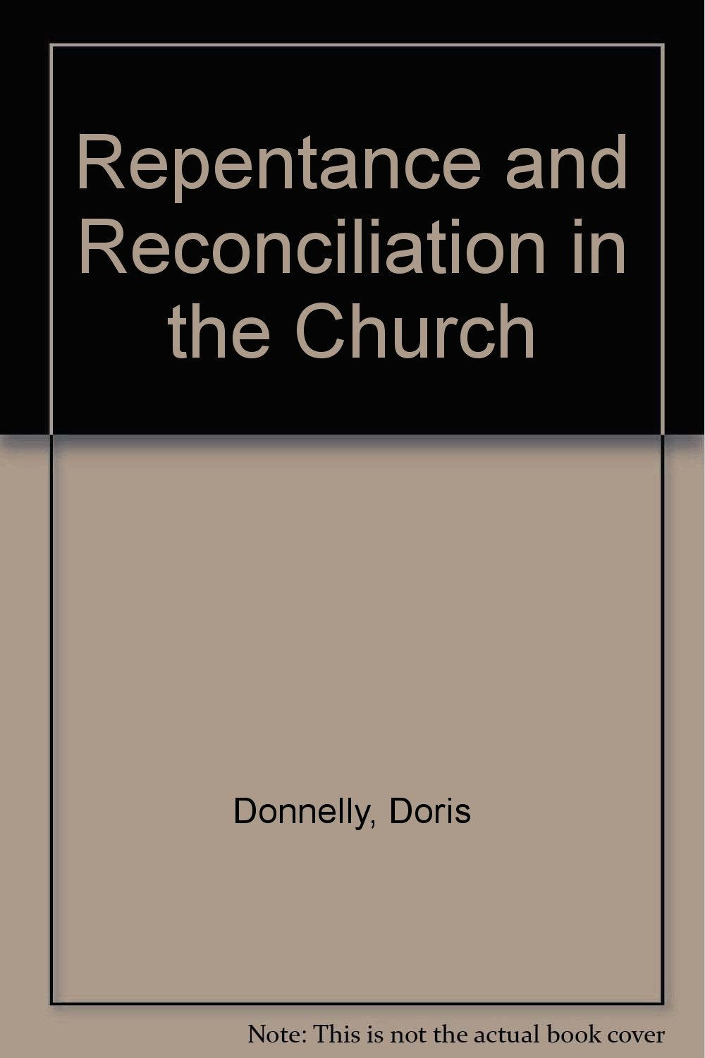 Repentance and Reconciliation in the Church: Major Presentations Given at the 1986 National Meeting of the Federation of Diocesa,Used
