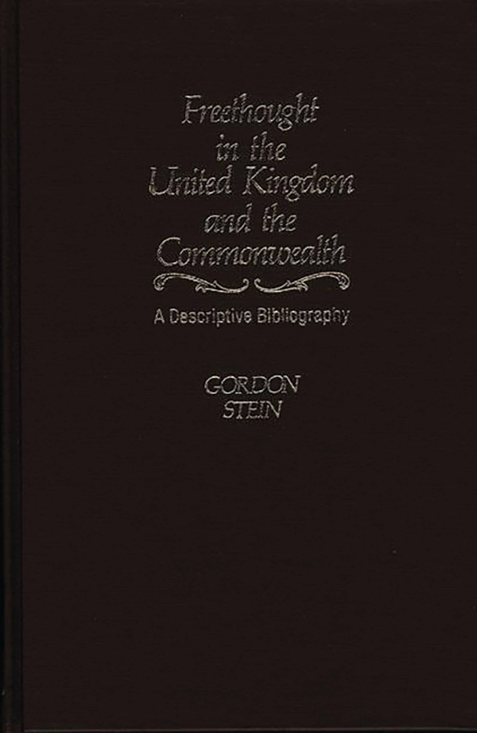 Freethought In The United Kingdom And The Commonwealth: A Descriptive Bibliography,Used