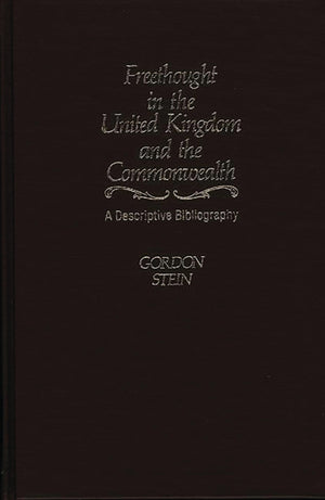 Freethought In The United Kingdom And The Commonwealth: A Descriptive Bibliography,Used