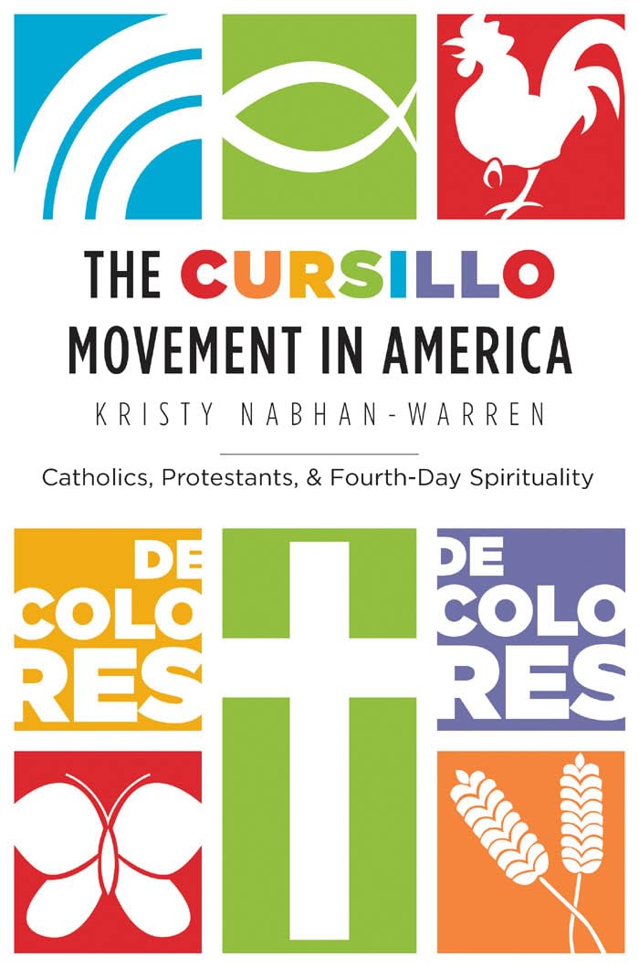 The Cursillo Movement in America: Catholics, Protestants, and FourthDay Spirituality,Used