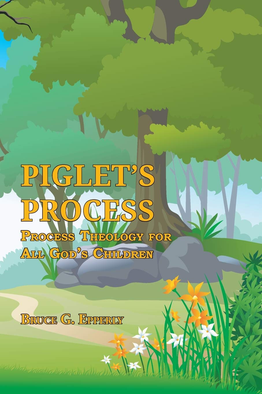 Piglet's Process: Process Theology for All God's Children,Used