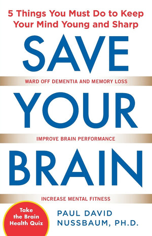Save Your Brain: The 5 Things You Must Do to Keep Your Mind Young and Sharp,Used