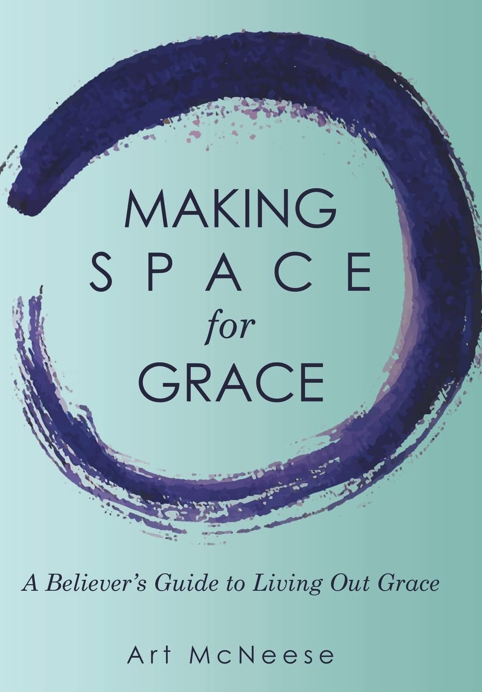 Making Space for Grace: A Believer's Guide to Living out Grace,Used