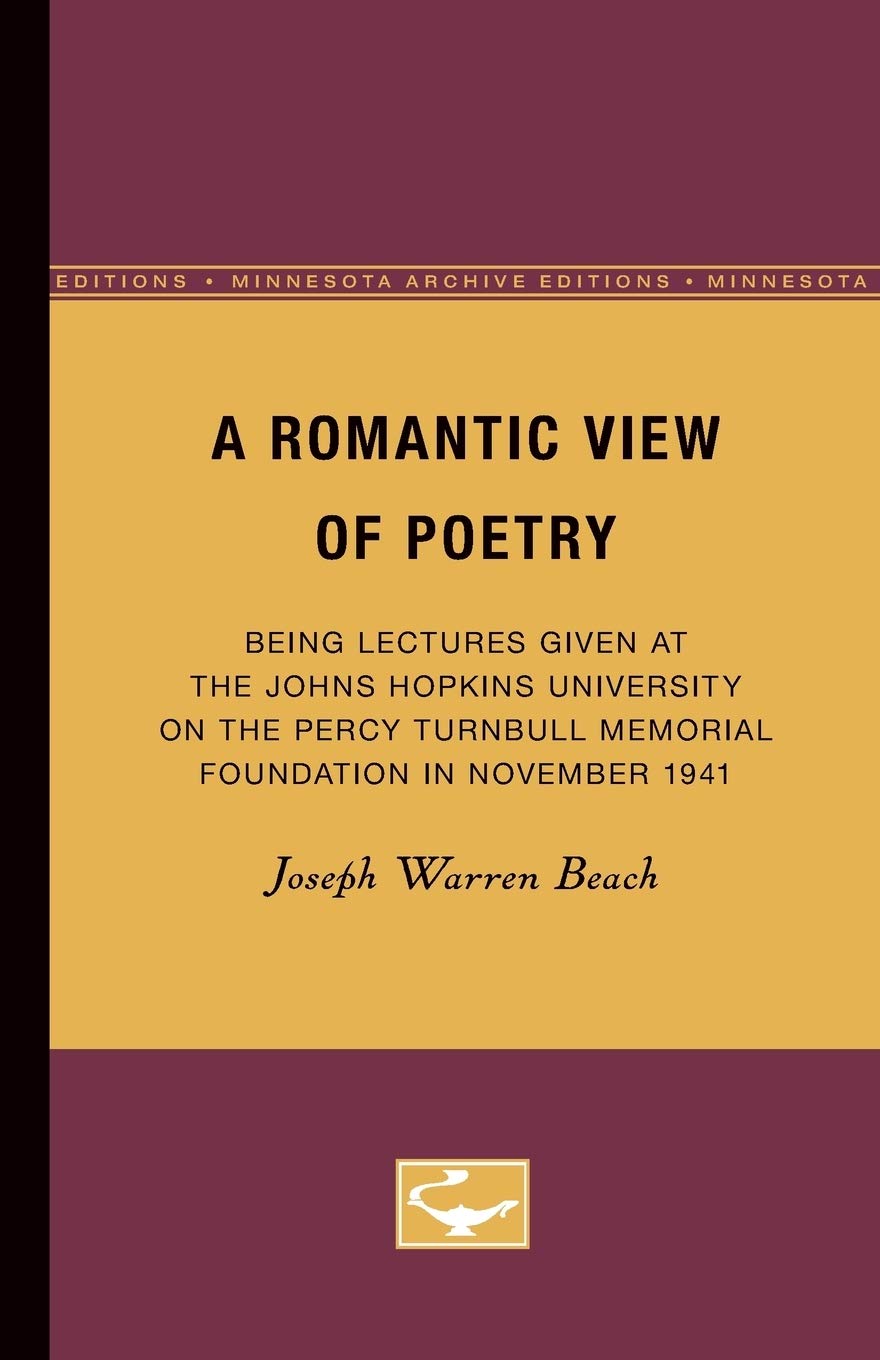 A Romantic View Of Poetry: Being Lectures Given At The Johns Hopkins University On The Percy Turnbull Memorial Foundation In Nov,Used