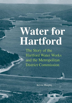 Water For Hartford: The Story Of The Hartford Water Works And The Metropolitan District Commission (Garnet Books),Used