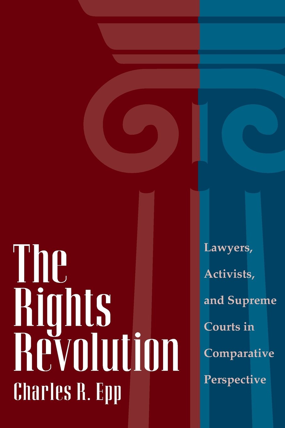 The Rights Revolution: Lawyers, Activists, and Supreme Courts in Comparative Perspective,New