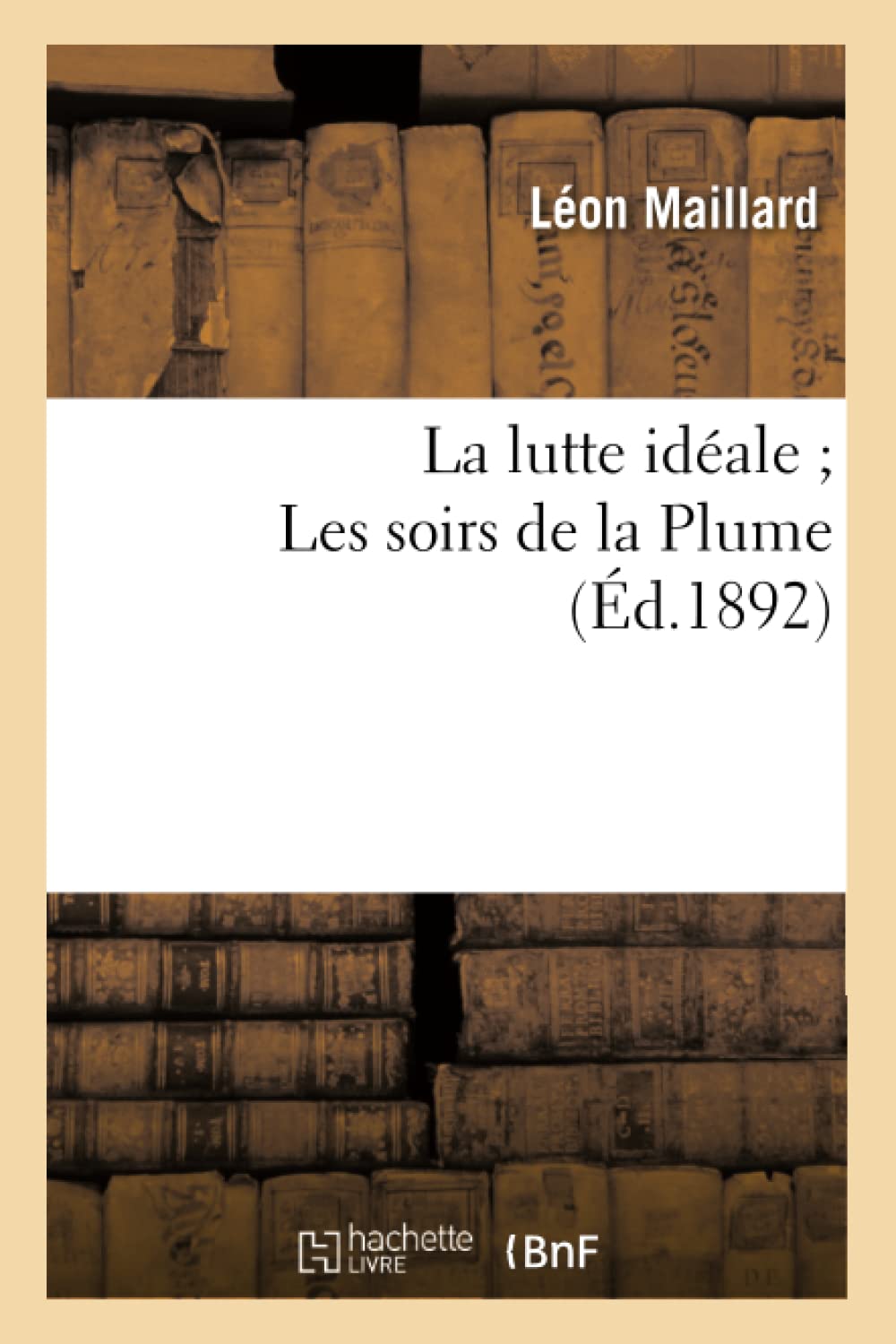 La Lutte Idale Les Soirs de la Plume (d.1892) (Litterature) (French Edition),Used