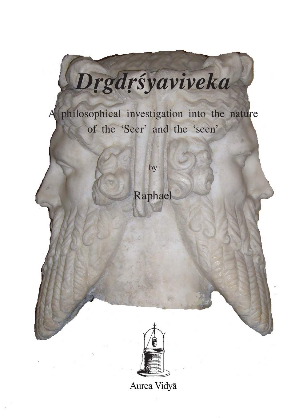 Drgdrsyaviveka: A Philosophical Investigation Into The Nature Of The 'Seer' And The 'Seen' (Aurea Vidya Collection),Used