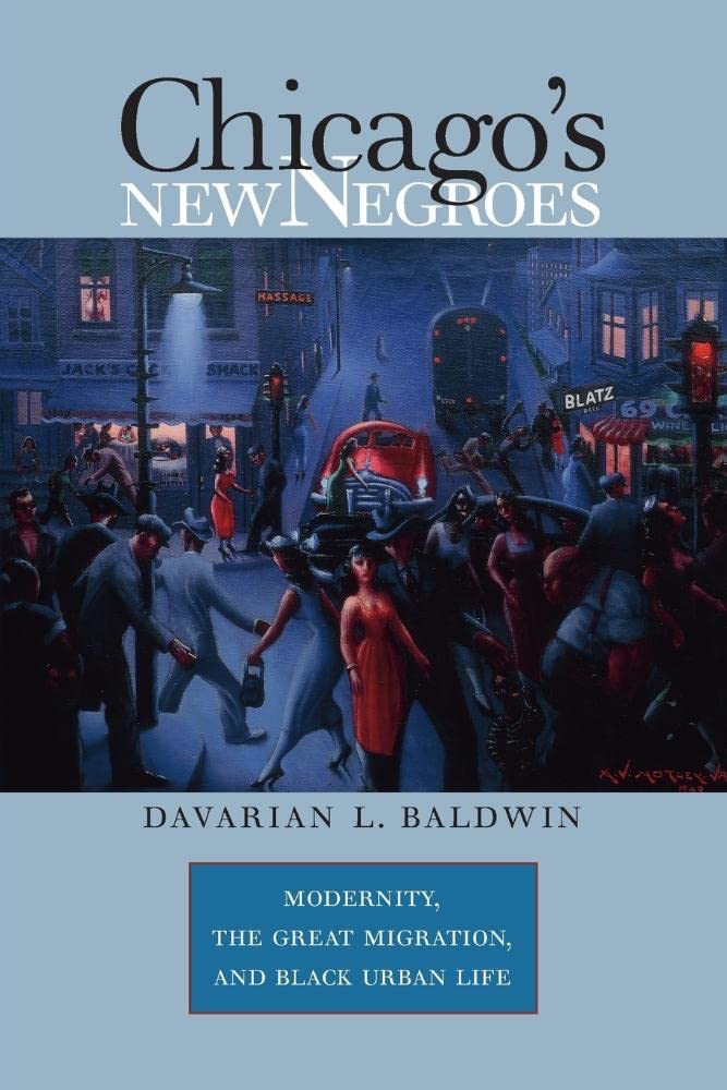 Chicago'S New Negroes: Modernity, The Great Migration, And Black Urban Life