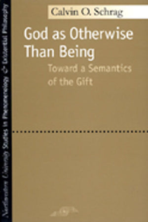 God as Otherwise Than Being: Toward a Semantics of the Gift (Studies in Phenomenology and Existential Philosophy),Used