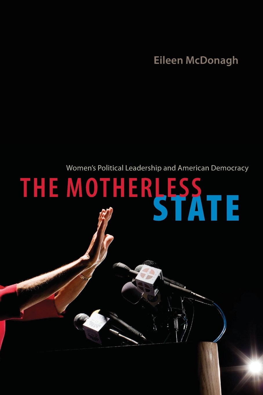 The Motherless State: Women'S Political Leadership And American Democracy,Used