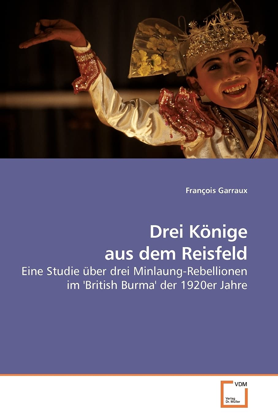 Drei Knige aus dem Reisfeld: Eine Studie ber drei MinlaungRebellionen im 'British Burma' der 1920er Jahre (German Edition),Used