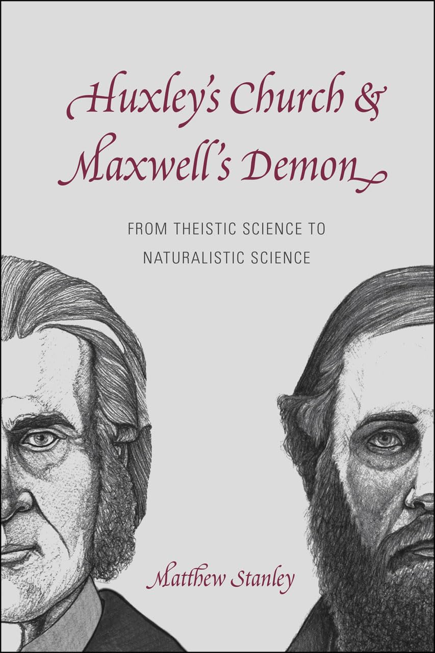 Huxley's Church and Maxwell's Demon: From Theistic Science to Naturalistic Science,Used