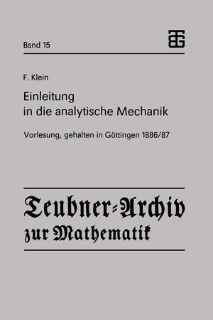 Einleitung in die analytische Mechanik: Vorlesung, gehalten in Gttingen 1886/87 (TeubnerArchiv zur Mathematik, 15) (German Edit,Used