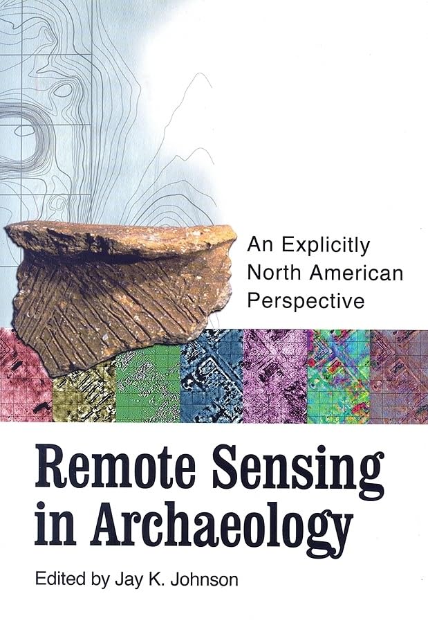 Remote Sensing in Archaeology: An Explicitly North American Perspective,Used