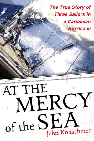 At the Mercy of the Sea: The True Story of Three Sailors in a Caribbean Hurricane,Used