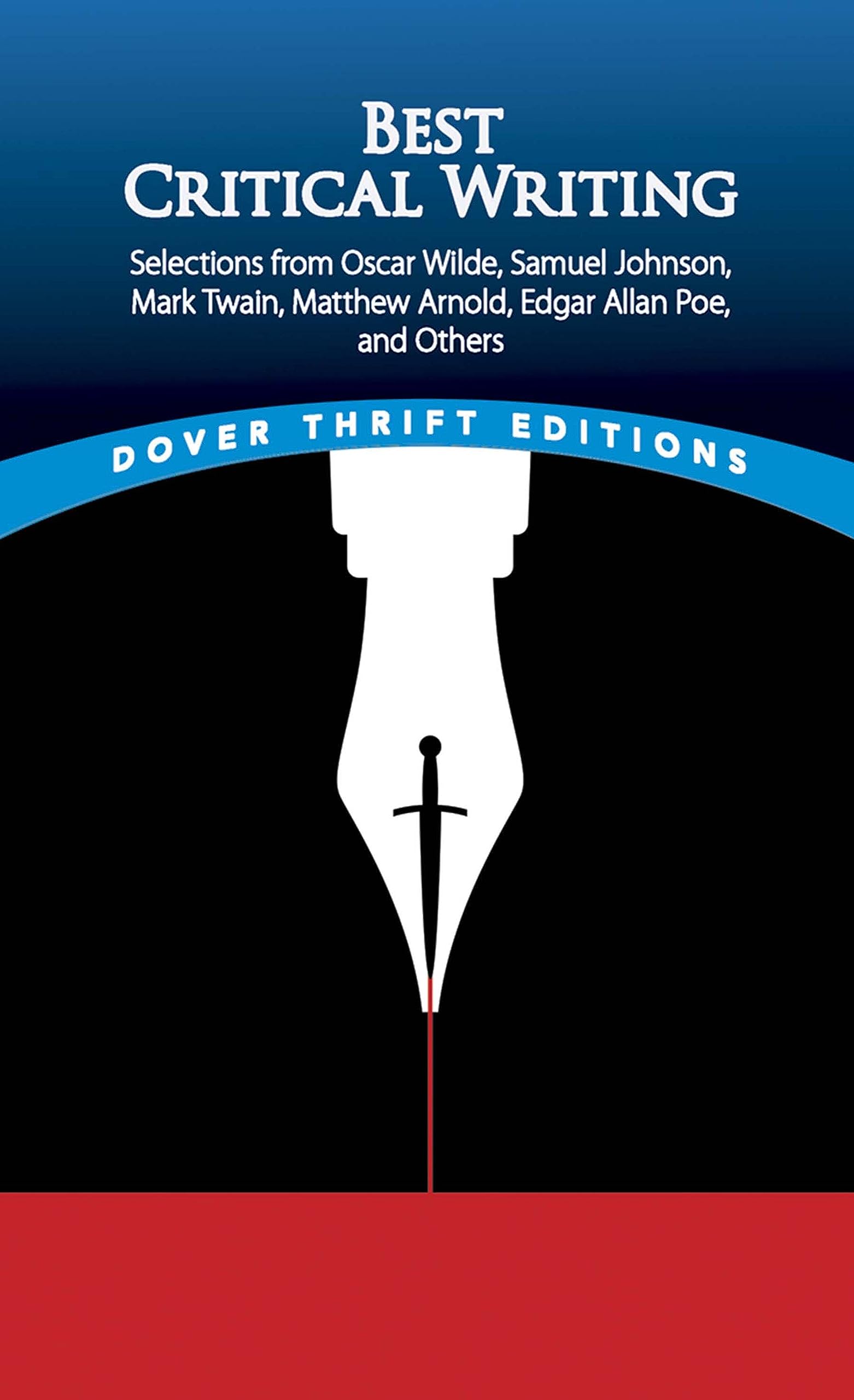 Best Critical Writing: Selections from Oscar Wilde, Samuel Johnson, Mark Twain, Matthew Arnold, Edgar Allan Poe, and Others (Dov,Used
