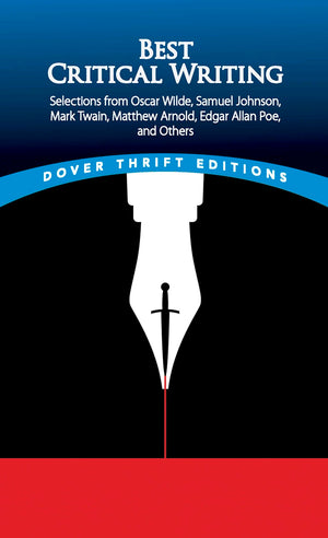 Best Critical Writing: Selections from Oscar Wilde, Samuel Johnson, Mark Twain, Matthew Arnold, Edgar Allan Poe, and Others (Dov,Used