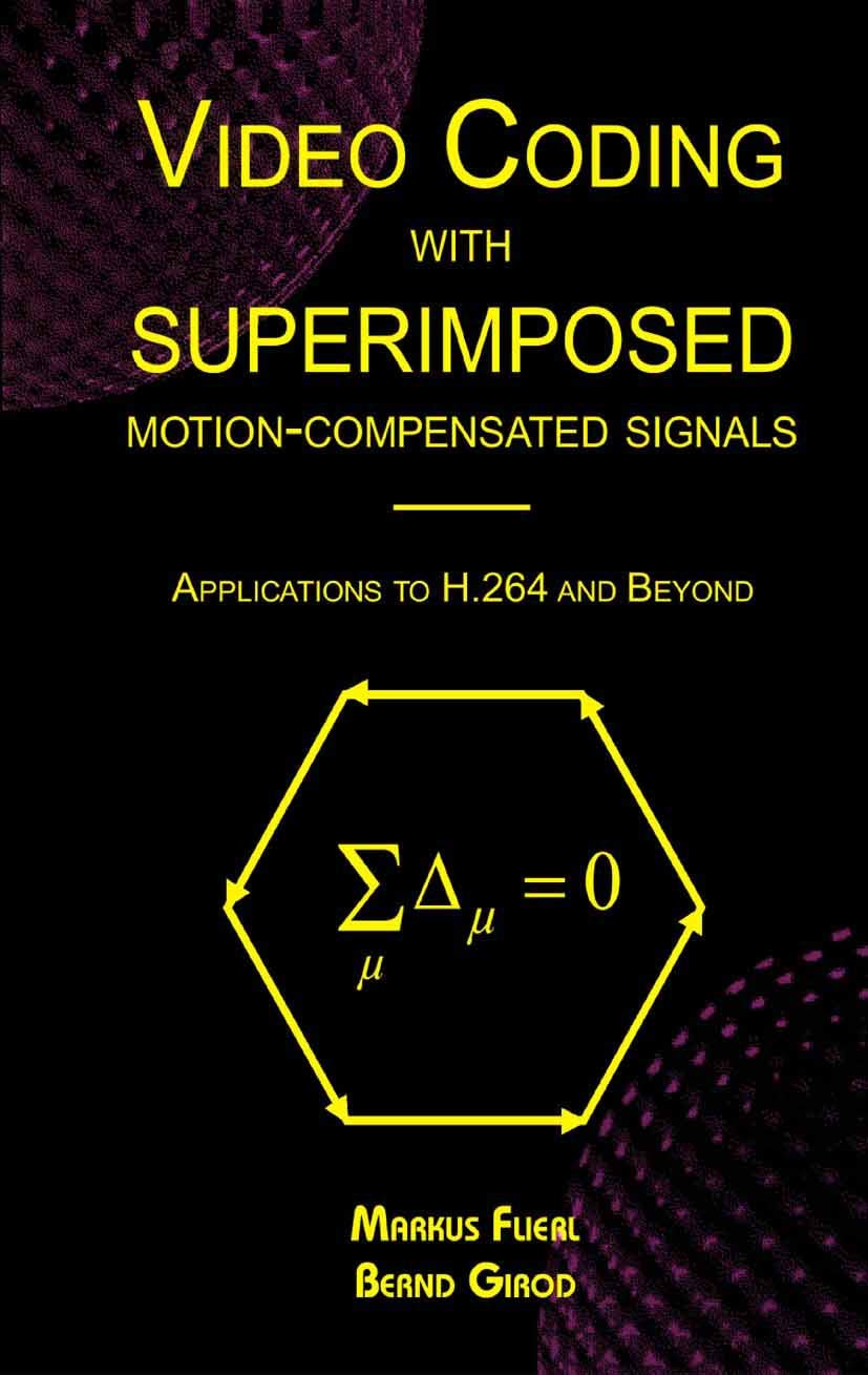Video Coding with Superimposed MotionCompensated Signals: Applications to H.264 and Beyond (The Springer International Series i,Used
