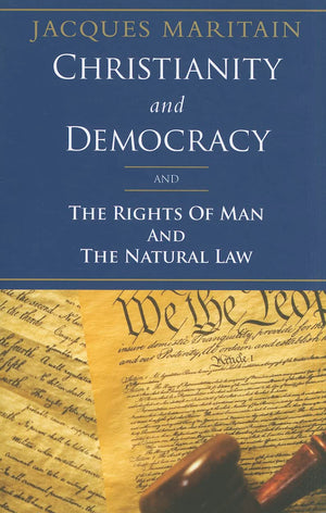 Christianity And Democracy: The Rights Of Man And The Natural Law