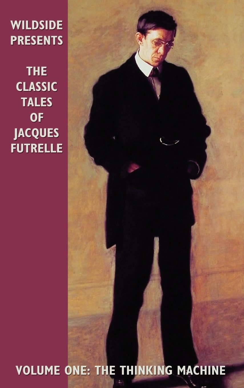 The Classic Tales Of Jacques Futrelle, Volume One: The Thinking Machine,Used