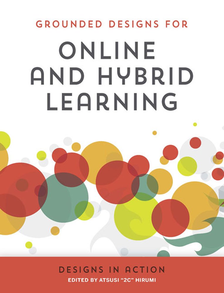 Grounded Designs for Online and Hybrid Learning: Designs in Action,Used