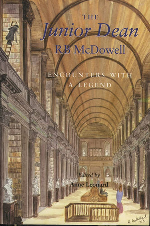 The Junior Dean: R. B. McDowell: Encounters with a Legend,Used