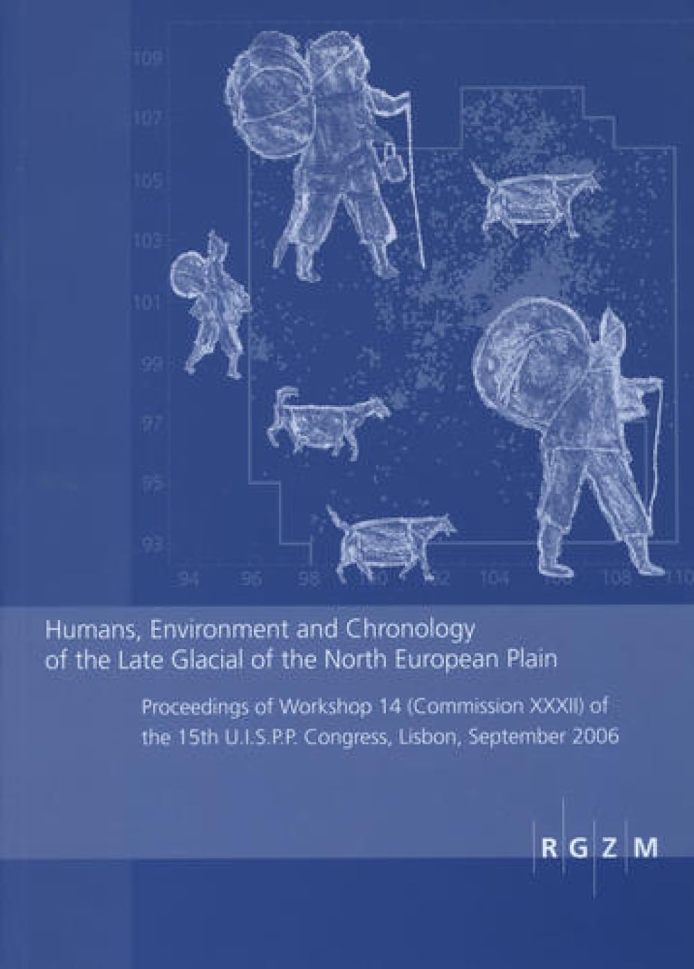 Humans, Enviroment and Chronology of the Late Glacial of the North Europeaan Plain: Proceedings of Workshop 14 (Commission CCCII,Used