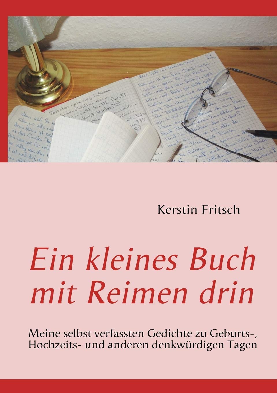 Ein kleines Buch mit Reimen drin: Meine selbst verfassten Gedichte zu Geburts, Hochzeits und anderen denkwrdigen Tagen (German,Used