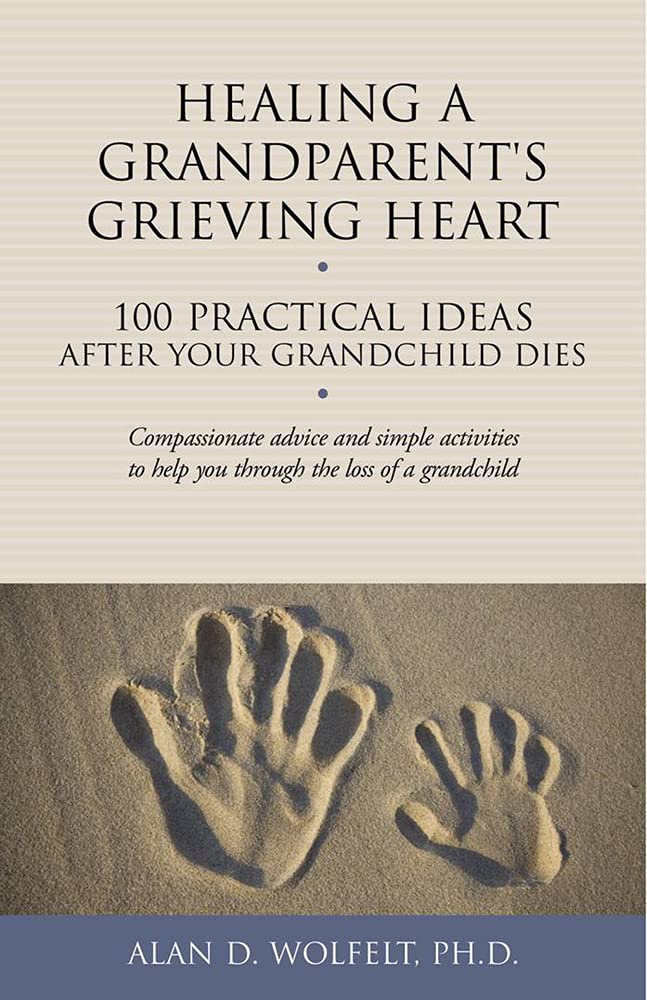 Healing a Grandparent's Grieving Heart: 100 Practical Ideas After Your Grandchild Dies (The 100 Ideas Series),Used