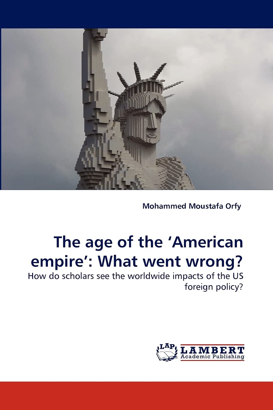 The age of the ?American empire?: What went wrong?: How do scholars see the worldwide impacts of the US foreign policy?,Used