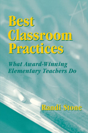 Best Classroom Practices: What Awardwinning Elementary Teachers Do,New