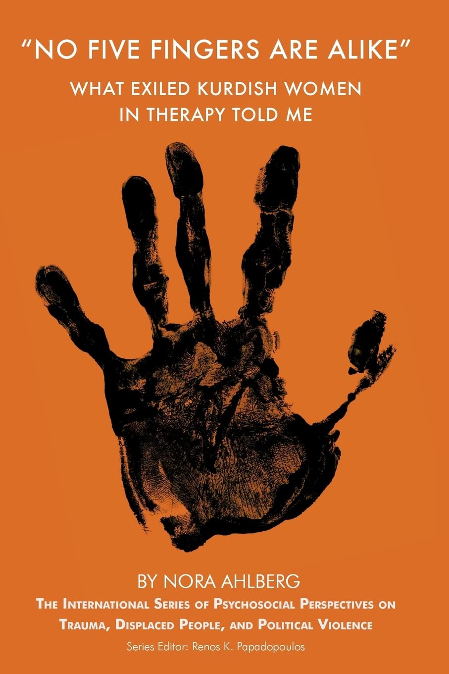'No Five Fingers are Alike': What Exiled Kurdish Women in Therapy Told Me (The International Series of Psychosocial Perspectives,Used