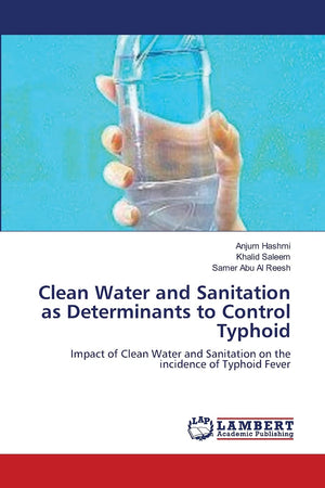 Clean Water and Sanitation as Determinants to Control Typhoid: Impact of Clean Water and Sanitation on the incidence of Typhoid ,Used