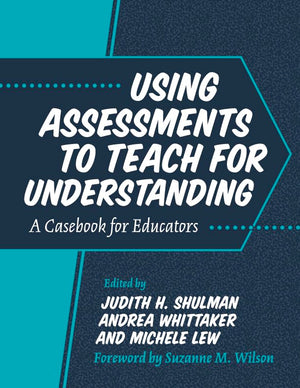 Using Assessments To Teach For Understanding: A Casebook For Educators,Used