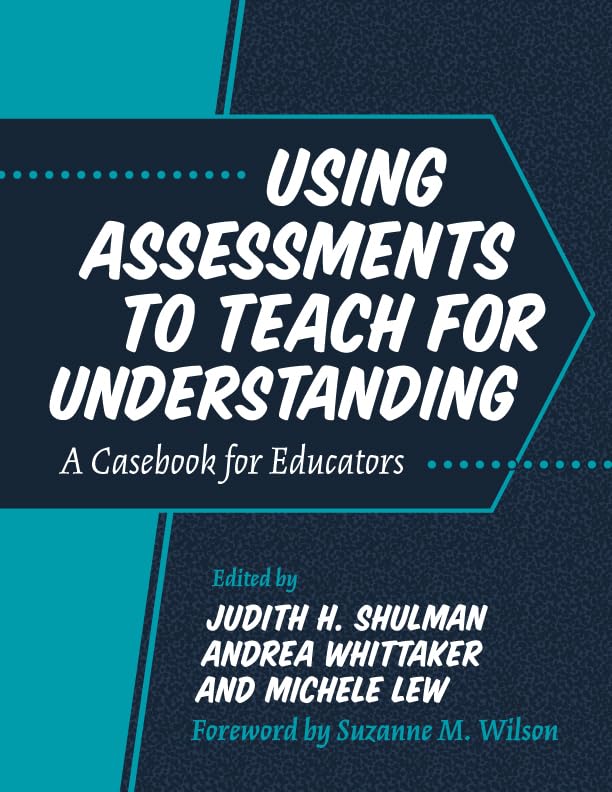 Using Assessments To Teach For Understanding: A Casebook For Educators,Used