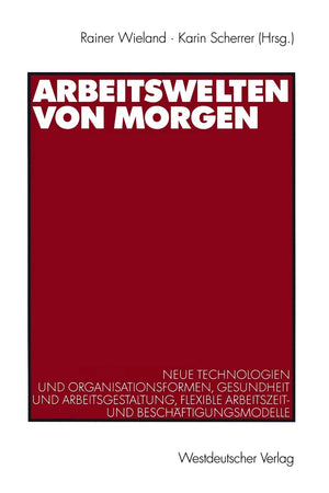 Arbeitswelten von morgen: Neue Technologien und Organisationsformen, Gesundheit und Arbeitsgestaltung, flexible Arbeitszeit und,Used