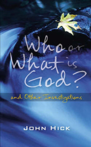 Who Or What Is God?: And Other Investigations,Used
