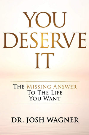 You Deserve It: The Missing Answer To The Life You Want,Used