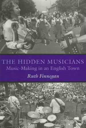 The Hidden Musicians: MusicMaking in an English Town (Music / Culture)