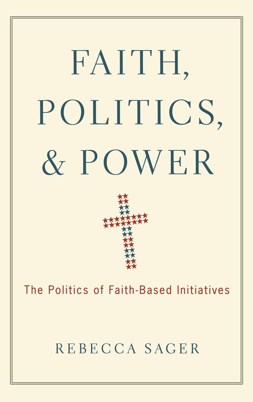 Faith, Politics, and Power: The Politics of FaithBased Initiatives,Used