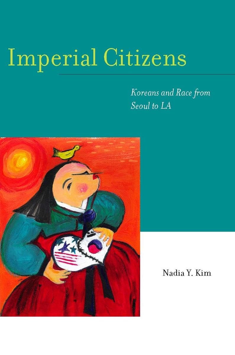 Imperial Citizens: Koreans And Race From Seoul To La,Used
